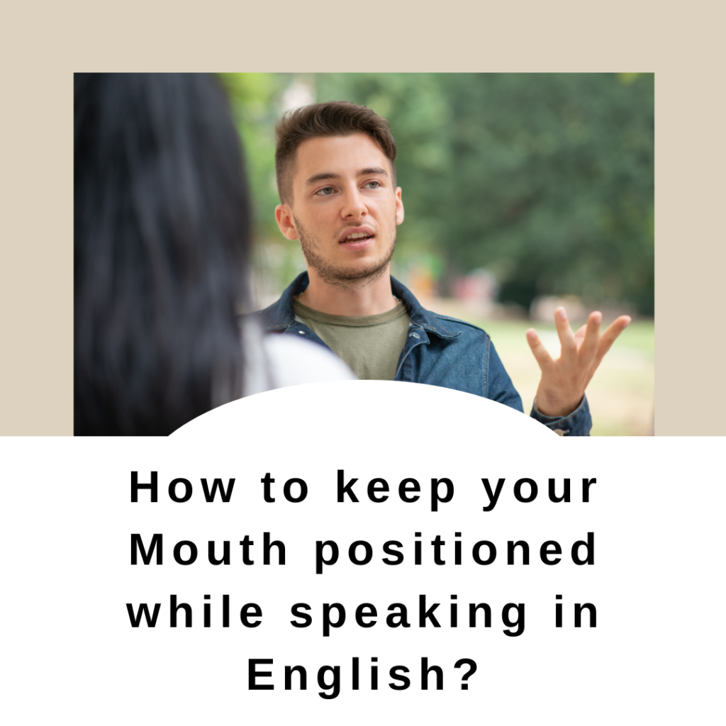 How To Keep Your Mouth Positioned While Speaking In English Rephy