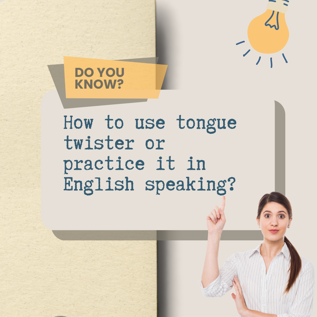 How to use tongue twister or practice it in English Speaking?