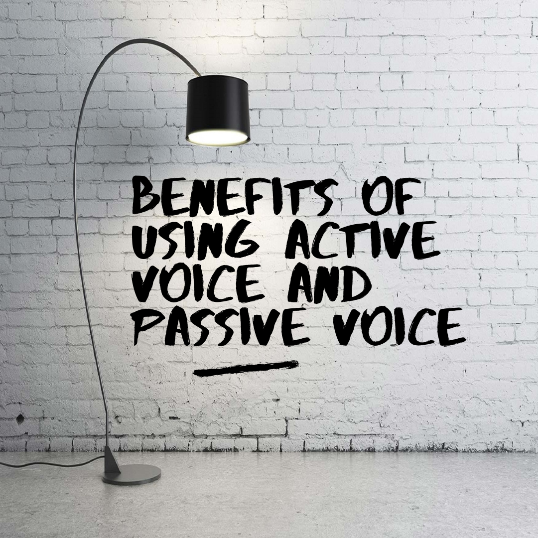 Benefits of using active voice and pasive voice